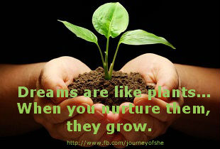 Nuture Your Dreams and Watch them Grow!